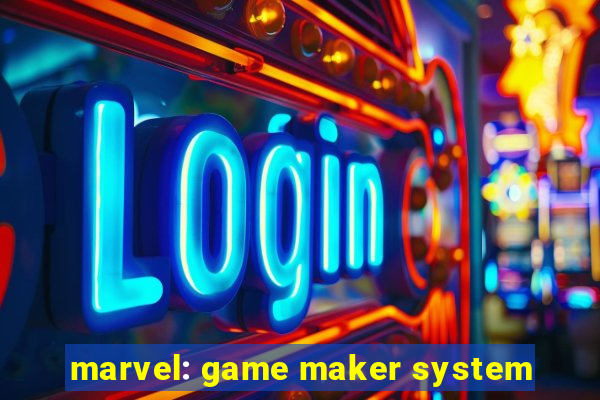 marvel: game maker system